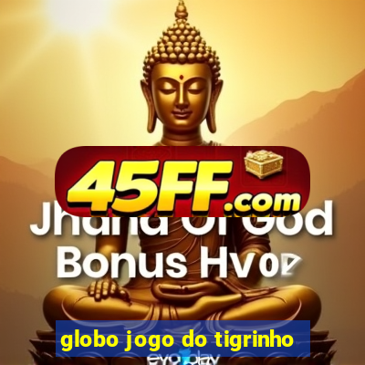 globo jogo do tigrinho